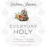 Everyday Holy: Fi...