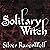 Solitary Witch: The Ultimate Book of Shadows for the New Generation