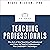 Teaching Professionals: The Art of the Teaching Professional and How to Teach Professionals the Caissep Technique