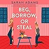 Beg, Borrow, or S...