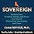 Sovereign: Reclaim Your Freedom, Energy, and Power in a Time of Distraction, Uncertainty, and Chaos