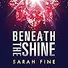 Beneath the Shine