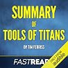 Summary of Tools of Titans by Tim Ferriss Summary of Tools of Titans by Tim Ferriss