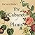 The Cabaret of Plants: Forty Thousand Years of Plant Life and the Human Imagination