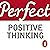 Perfect Positive Thinking