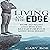 Living on the Edge: How to Fight and Win the Battle for Your Mind and Heart