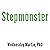 Stepmonster: A New Look at Why Real Stepmothers Think, Feel, and Act the Way We Do