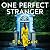 One Perfect Stranger: An utterly gripping psychological thriller with a heart-stopping twist