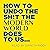 How to Undo the Sh!t the Modern World Does to Us: A Potty Mouth's Guide to Health and Happiness
