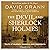 The Devil and Sherlock Holmes: Tales of Murder, Madness and Obsession
