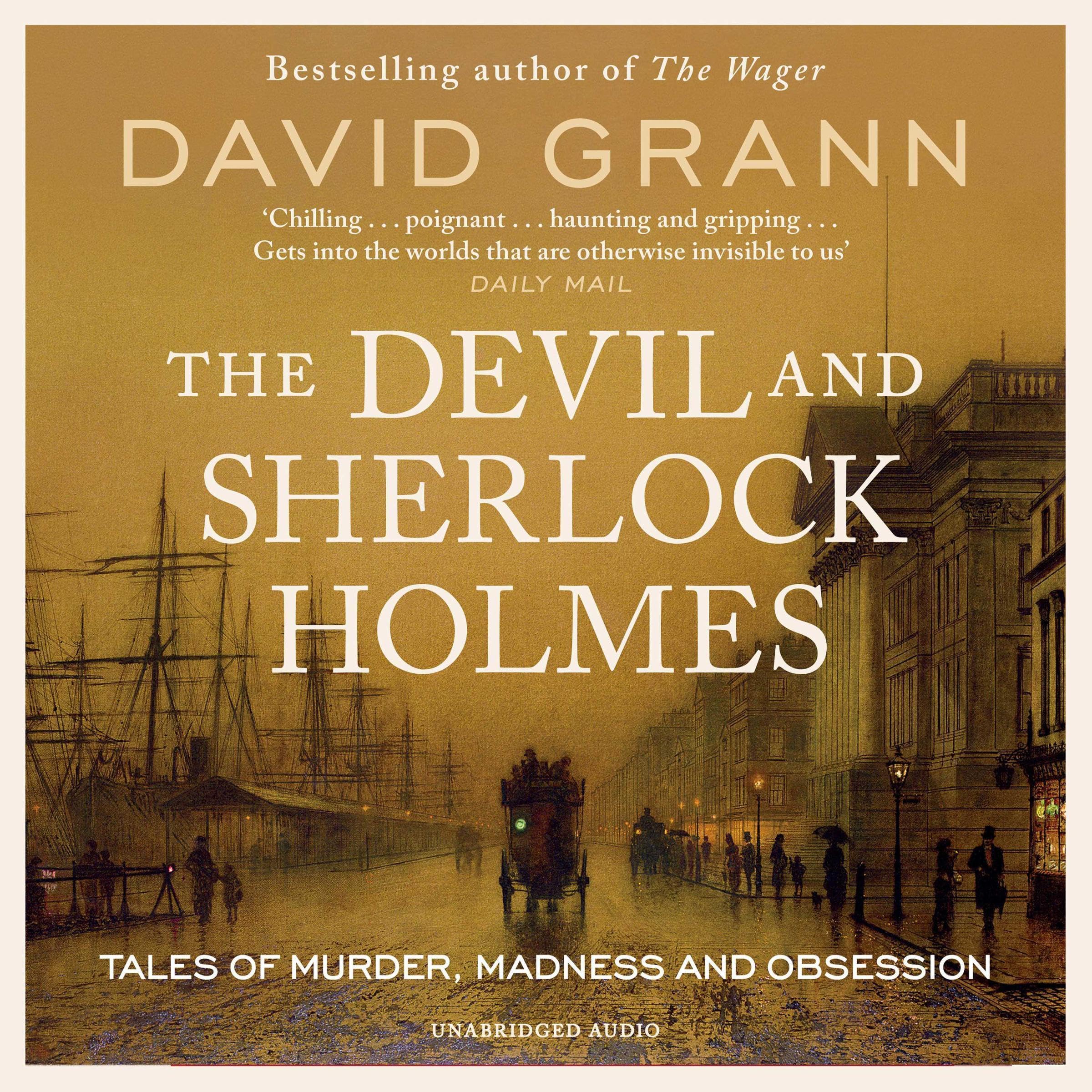 The Devil and Sherlock Holmes: Tales of Murder, Madness and Obsession