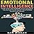 Emotional Intelligence: How They Determine Our Success - Increase Your EQ by Mastering Your Emotions