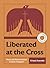 Liberated at the Cross: Peace and Reconciliation in God’s Kingdom -- A 6-Week Interactive Bible Study with Video Access (Made for PAX Bible Study Series)
