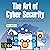 The Art of Cyber Security: A Practical Guide to Winning the War on Cyber Crime
