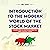 Introduction to the Modern World of the Stock Market: A Guide to What You Need to Know Before You Begin Investing or Trading