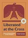 Book cover for Liberated at the Cross: Peace and Reconciliation in God’s Kingdom -- A 6-Week Interactive Bible Study with Video Access (Made for PAX Bible Study Series)