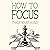 How to Focus: Mindfulness Essentials, Book 9