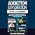 Addiction Exploration: 2-in-1 Combo: The Weight of Addiction + Substance Abuse, Opioids - Understanding Addiction & How to Fight Back