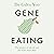 Gene Eating: The Science of Obesity and the Truth About Diets