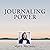 Journaling Power: How to Create the Happy, Healthy Life You Want to Live