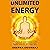 Unlimited Energy: A Deep Dive into the Holistic Techniques to Unlock Your Limitless Gifts of the Universe for Success, Happiness, Health and a Life of Completeness: Inner Self, Book 1)