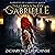 The Curious Tale of Gabrielle: Curiosity, Book 1