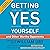 Getting to Yes with Yourself: (And Other Worthy Opponents)