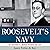 Roosevelt's Navy: The Education of a Warrior President, 1882-1920