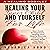 Inner Child Healing Yourself for Life: Your Guide to Happiness, Healing Your Heart's Wounds and Loving Yourself When You Don't Know How