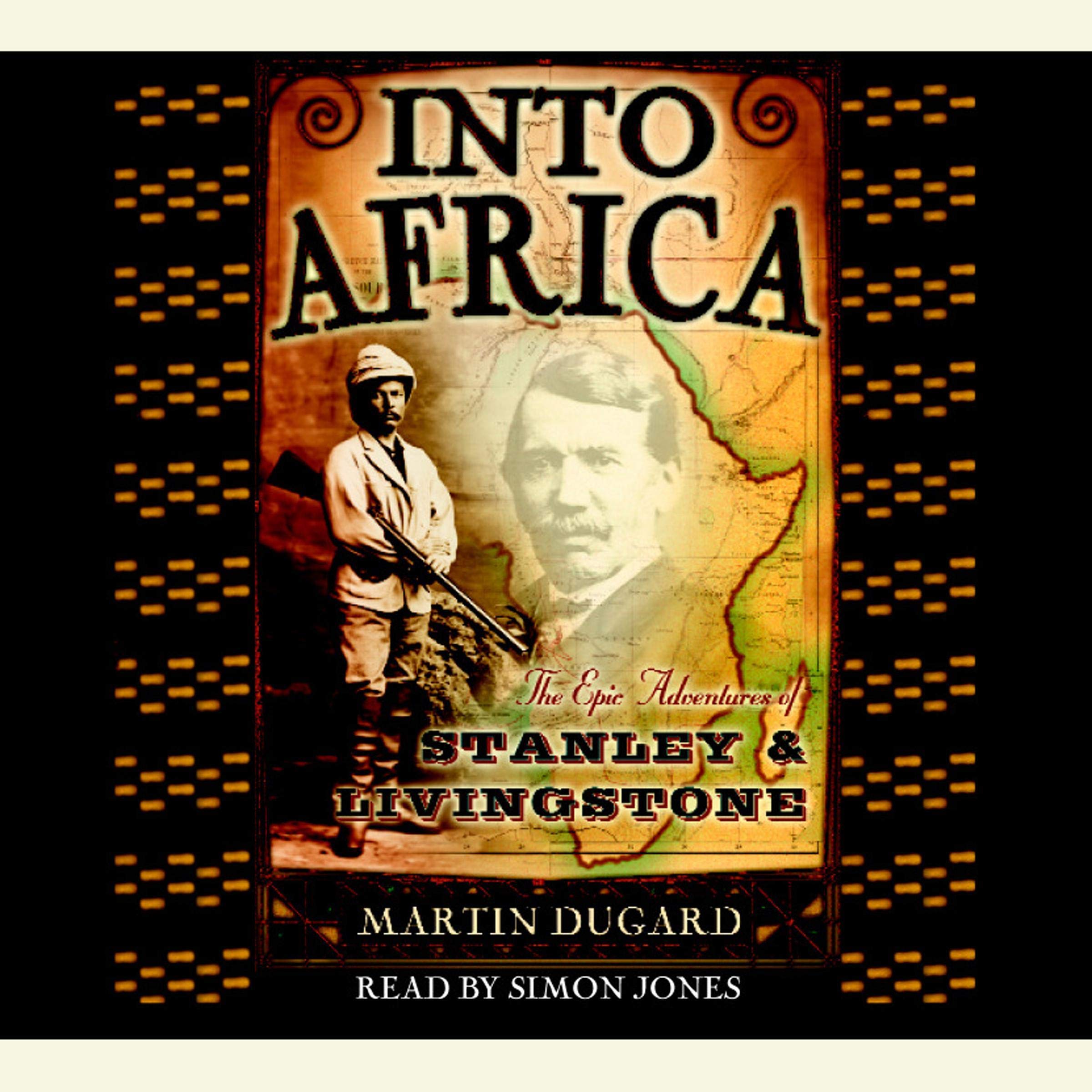 Into Africa: The Epic Adventures of Stanley and Livingstone
