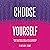 Choose Yourself: Your Blueprint for a Life of Freedom, Joy, and Unapologetic Authenticity
