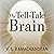 The Tell-Tale Brain: A Neuroscientist's Quest for What Makes Us Human