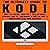 Kodi: The Ultimate Guide to Kodi