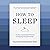 How to Sleep: The New Science-Based Solutions for Sleeping Through the Night