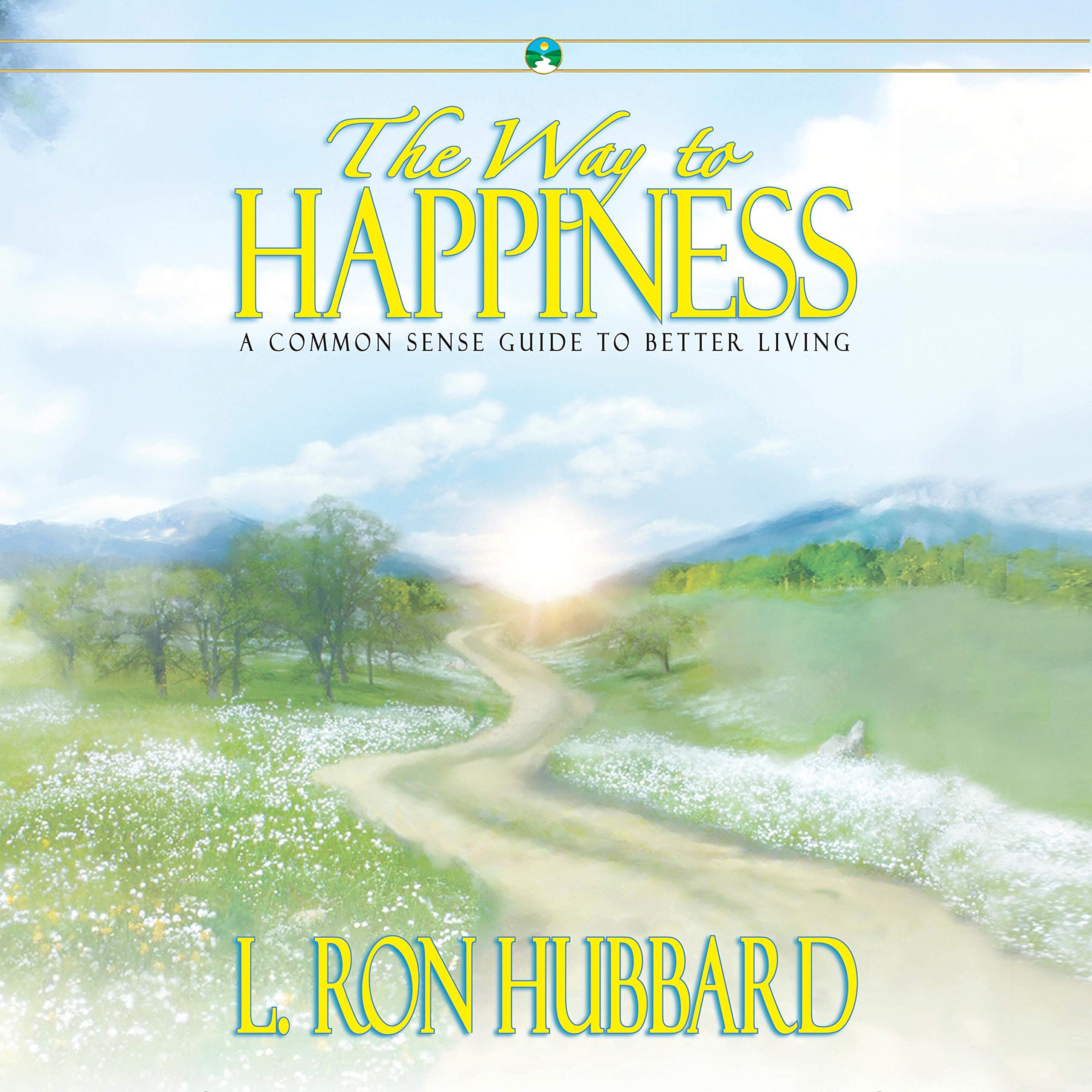 The Way to Happiness: A Common Sense Guide to Better Living
