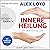 Innere Heilung: Der neue Healing Code