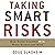 Taking Smart Risks: How Sharp Leaders Win When Stakes are High