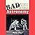 Bad Astronomy: Misconceptions and Misuses Revealed, from Astrology to the Moon Landing "Hoax"