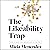 The Likeability Trap: How to Break Free and Succeed as You Are