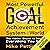 The Most Powerful Goal Achievement System in the World: The Hidden Secret to Getting Everything You Want
