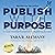 Publish with Purpose: A Goal-Oriented Framework for Publishing Success