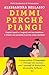 Dimmi perché piangi: Capire i gesti e i segnali del tuo bambino e vivere con serenità il primo anno insieme (Italian Edition)