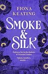 Smoke and Silk: a...