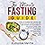 The Ultimate Fasting Guide:...