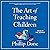 The Art of Teaching Children: All I Learned from a Lifetime in the Classroom