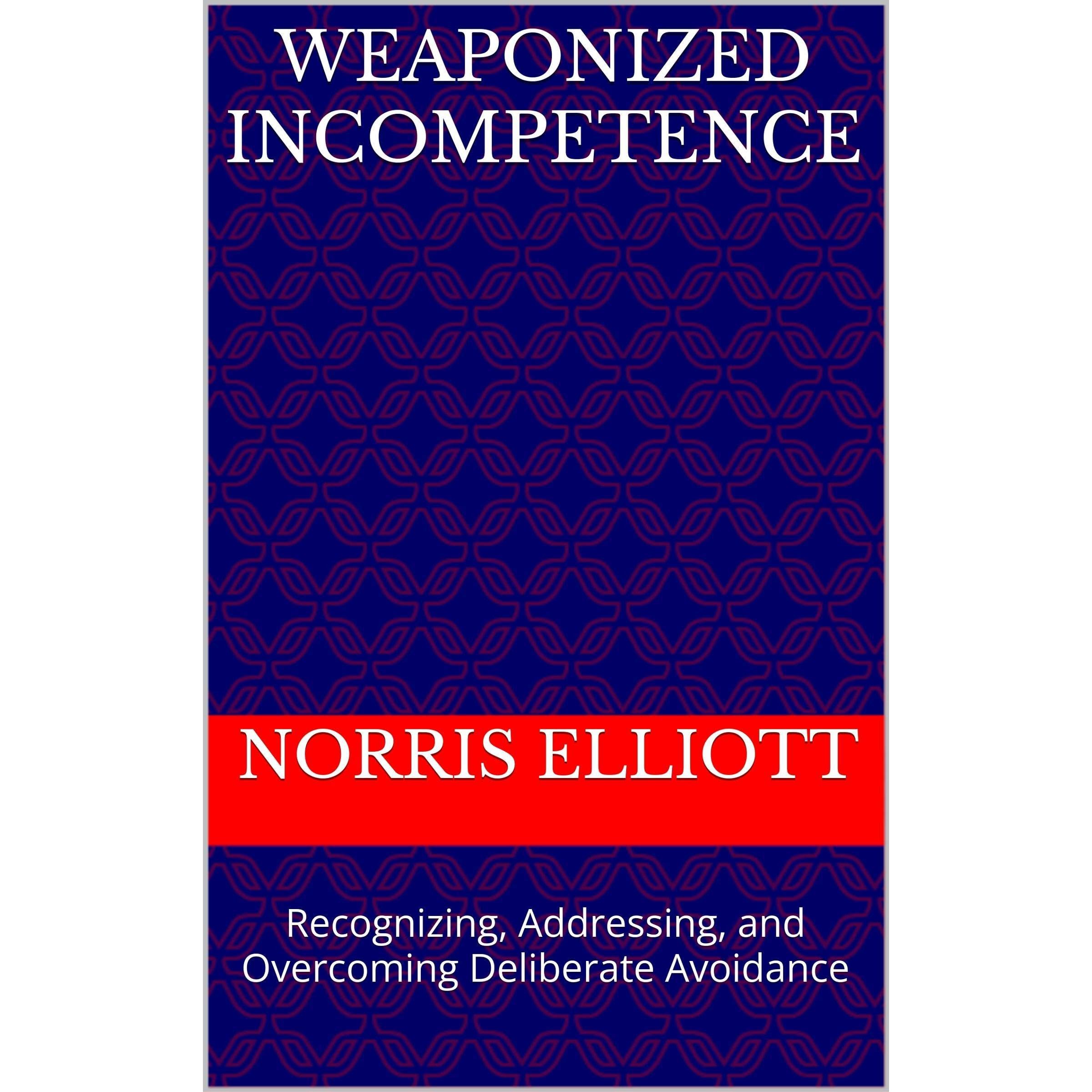 Weaponized Incompetence: Recognizing, Addressing, and Overcoming Deliberate Avoidance (Audible Audio)