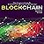 Blockchain: The Complete Guide to Understanding Blockchain Technology