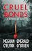 Cruel Bonds (A Between Us Novel, #1)