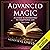 Advanced Magic: A Course in Manifesting an Exceptional Life, Book 3