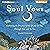 Soul Vows: Gathering the Presence of the Divine in You, Through You, and as You